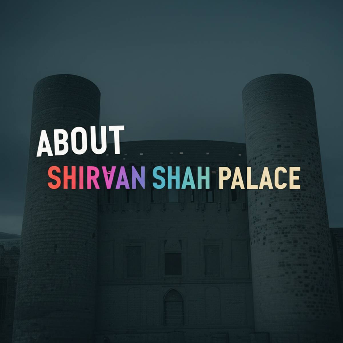 درباره کاخ شیروان شاه